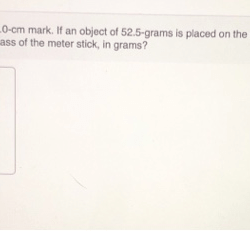 Meter stick balance center cm mass fulcrum physics gravity balanced mark weight placed torques diagram 4a experiment grams balancing system